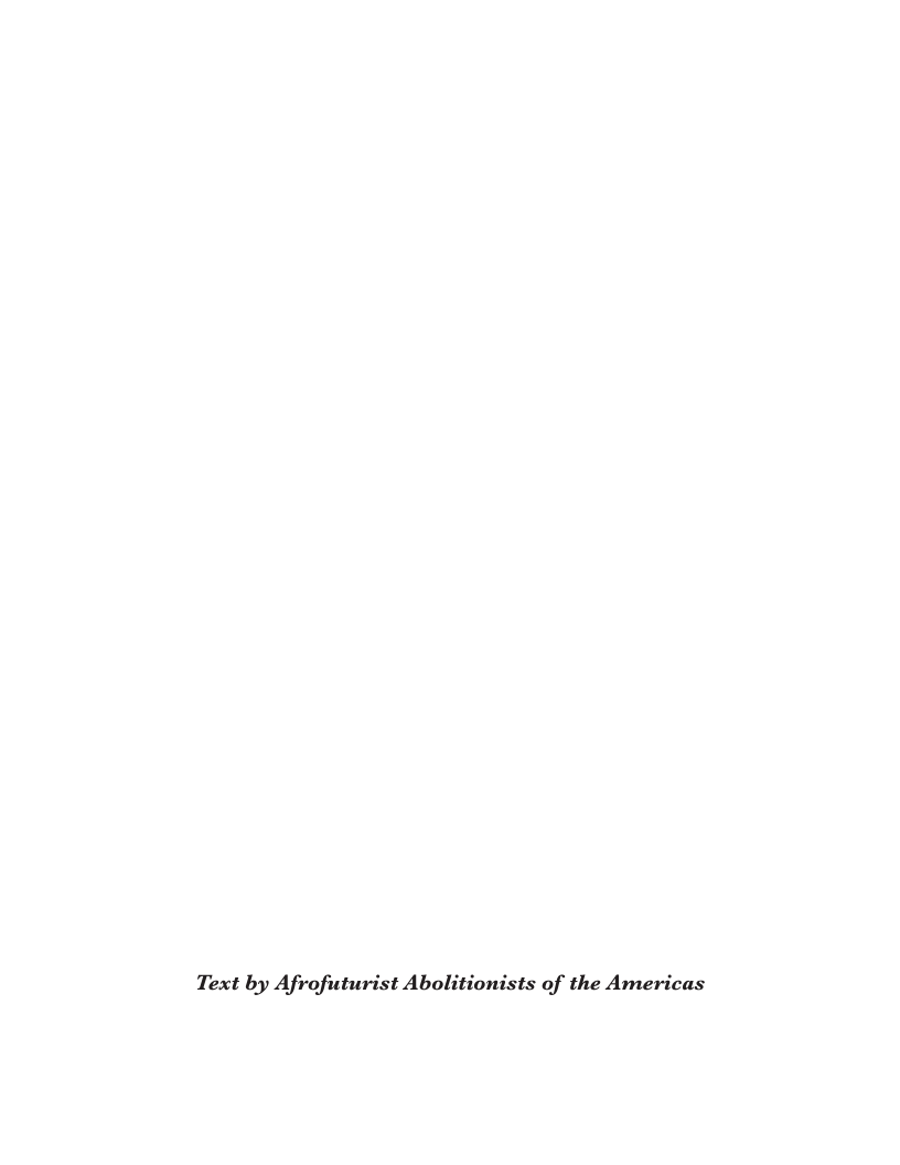 Text by Afrofuturist Abolitionists of the Americas
